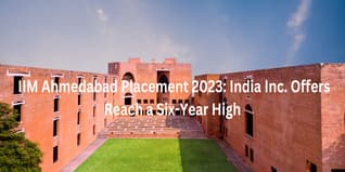 IIM Ahmedabad Placement 2023: India Inc. Offers Reach a Six-Year High